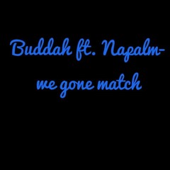 Buddah Ft. Napalm-We gone match