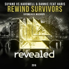 Suyano Vs. Hardwell & Dannic - Rewind Survivors (AtomJaxx Mashup)[CLICK BUY FOR FREE DOWNLOAD]