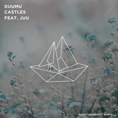 duumu - castles ft. juu //  [  floatinurboat remix ]