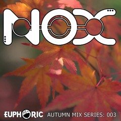 Euphoric Autumn Mix Series 003: N.O.X.