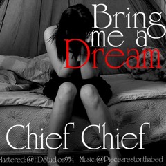 Bring me a Dream - Chief Chief(FREE DOWNLOAD)
