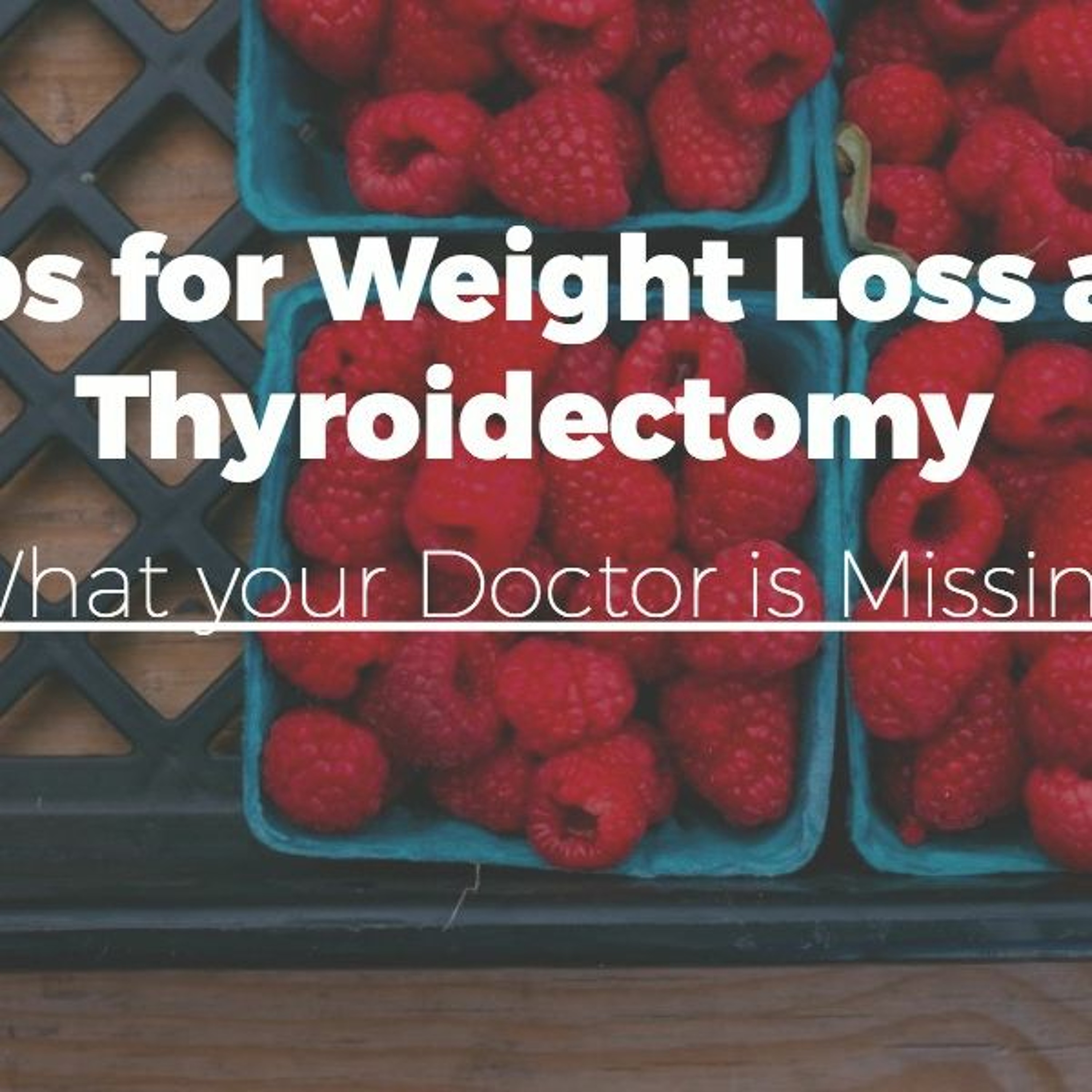 5 Tips for Weight Loss after Thyroidectomy [What your Doctor is Missing]