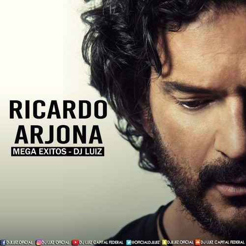 Stream MEGA EXITOS - RICARDO ARJONA - DJ LUIZ CAPITAL FEDERAL by DJ LUIZ |  Listen online for free on SoundCloud