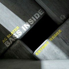 AC Slater - Bass Inside (EXTRKT Remix)