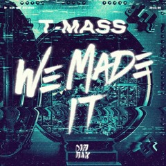 T-Mass  - We Made It