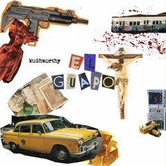 KUSH WORTHY - EL GUAPO (PROD. DREE0)