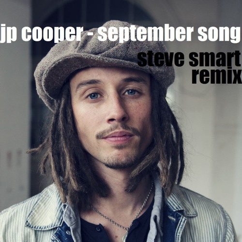 Stream JP Cooper - September Song (Steve Smart Edit) by stevesmart | Listen  online for free on SoundCloud