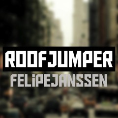 FelipeJanssen - RoofJumper (Original Mix)