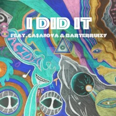 I Did It (feat. Casanova and Barter Ruizy) {prod. 817}
