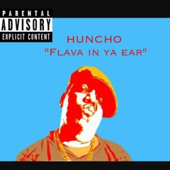 Huncho - Flava In Ya Ear (Freestyle)