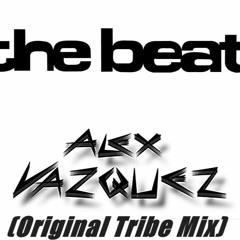Alex Vazquez - The Beat (Original Tribe Mix) Buy=FreeDownload