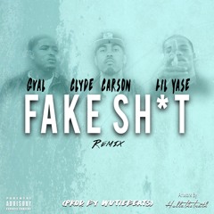 Fake Shit (feat. Clyde Carson & Lil Yase) [Remix]
