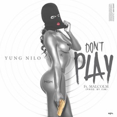 Don't Play ft. Malcolm [Prod. ISM]
