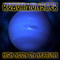 High Noon On Neptune - ROBOTMONSTER - Full Album