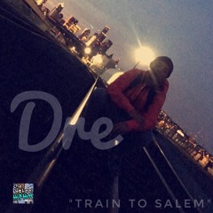 Dre - Train to Salem Prod. The Blocks Finest
