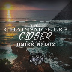 The Chainsmokers - Closer ft Halsey (Unikk Remix)