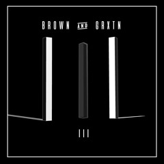BROWN & GRXTN - III (Original Mix)