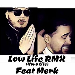 Low Life feat Merk **KrUp Mix**