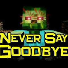 Minecraft Parody Song - Never Say Goodbye