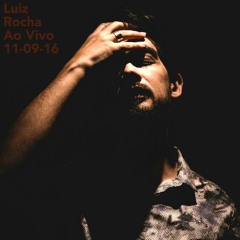 03 - Ao Amor Depois Do Amor - Luiz Rocha Ao Vivo 11 - 09 - 16