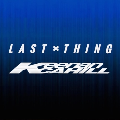 Keenan Cahill - Last Thing