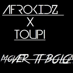 AFROKIDZ X TOUPI -moV Ti Bolom(Moombah Preview)