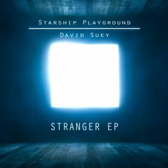 Starship Playground & David Suey - Stranger