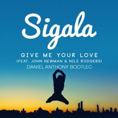 Premier: Sigala - Give Me Your Love (Daniel Anthony Bootleg)