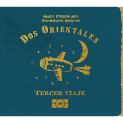 DOS ORIENTALES - Tercer Viaje (excerpt1)