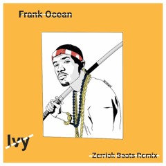 Frank Ocean - Ivy (Zerrick Beats Remix)