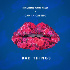 MGK - Bad Things (feat. Camila Cabello)