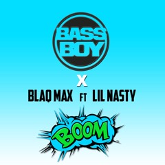 Bassboy Vs Blaq Max Ft Lil Nasty - Boom (Sample)