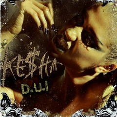 Kesha - D.U.I.