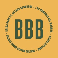 Los Hombres Del Mañana - Salda Dago Ft. Antxon Sagardui - BBB Sound System - Dubplate