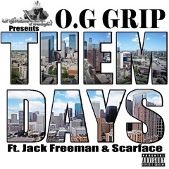 Og Grip Ft Scarface & Jack Freeman- THEM DAYS ( Dirty ) PRODUCED BY EMAZIN MIXED @Jayestate