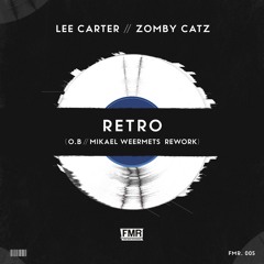 Lee Carter & Zomby Catz - Retro (O.B & Mikael Weermets Rework)