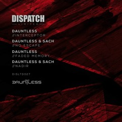 Dauntless & Sach - No Escape - Dispatch LTD 027 (CLIP) - OUT NOW