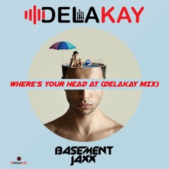 Basement Jaxx - Where is your head at (Delakay Mix) Free Download
