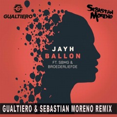 Jayh ft Sbmg & Broederliefde - Ballon (GUALTIERO x Sebastian Moreno Remix)