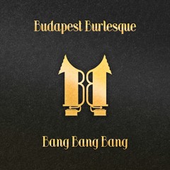 Budapest Burlesque Feat. Jazzmine Magic & Roby Lakatos - Bang Bang Bang (Ordiman Remix)