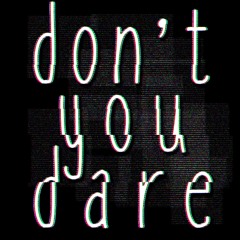 don't you dare - Up