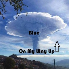 Blue - On My Way Up (Prod.By Jairtheshadow)