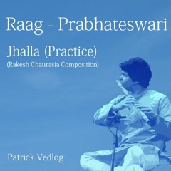 [Practice] Raag Prabhateswari - Jhalla (Rakeshji's composition)