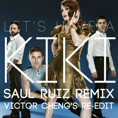 Let's Have A Kiki (Saul Ruiz Remix - Victor Cheng's "Good Life" ReEdit)