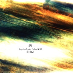 Deep Electronics Podcast # 134 - DJ Mist