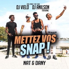 Dj Anilson & Dj Vielo Mettez Vos Snap feat Nat & Dany Nkm