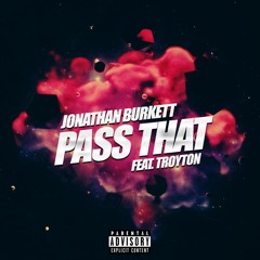 Pass That (Dirty) Feat. Troyton