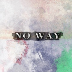No Way (Prod. Soledad Brother)
