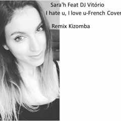 Sara'h Feat DJ Vitório - I Hate U, I Love U ( French Cover ) Remix Kizomba
