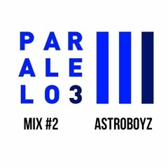 PARALELO3 Mix#2 by ASTROBOYZ